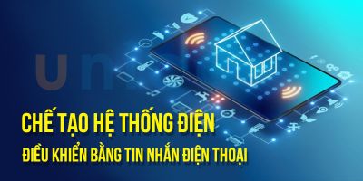 Chế tạo hệ thống điện điều khiển bằng tin nhắn điện thoại - Phan Hoàng Anh